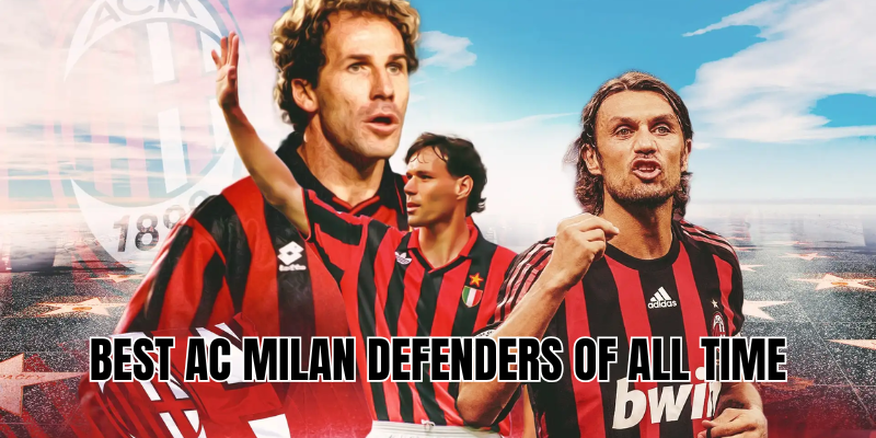 Best AC Milan defenders of all time