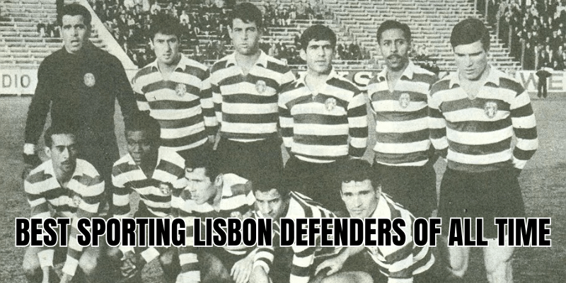 Best Sporting Lisbon defenders of all time