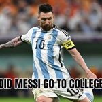 Did Messi go to college