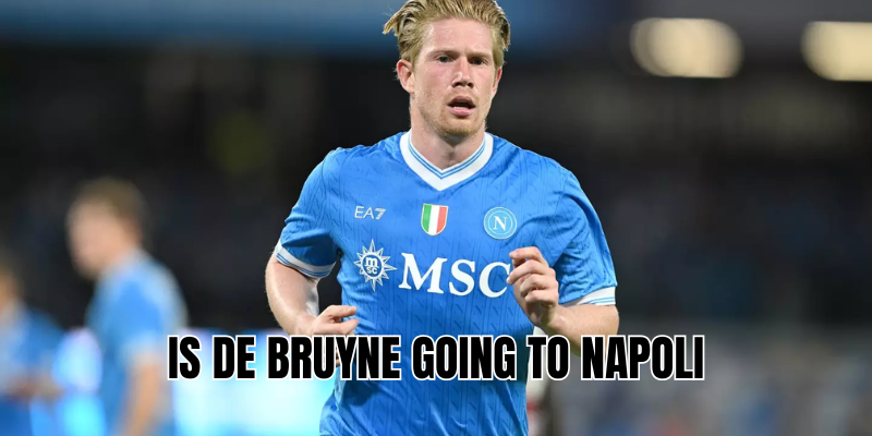 Is De Bruyne going to Napoli