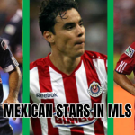 Mexican stars in MLS