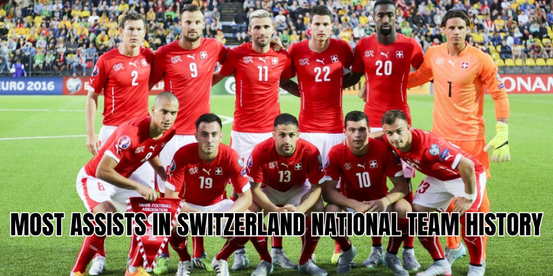 Most Assists In Switzerland National Team History