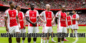 Most Valuable Eredivisie Players of All Time