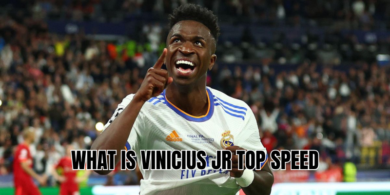 What is Vinícius Jr top speed
