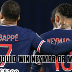 Who would win Neymar or Mbappé