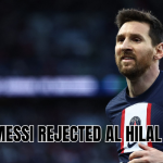 Why Messi rejected Al Hilal offer