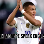 can Mbappé speak English