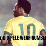 why did Pele wear number 10